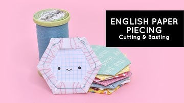 English Paper Piecing: Cutting and Basting