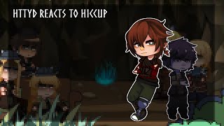 HTTYD Reacts To Hiccup Haddock [RTTE]