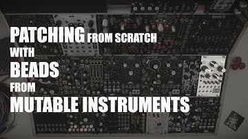 Patching from scratch with Mutable Instruments Beads