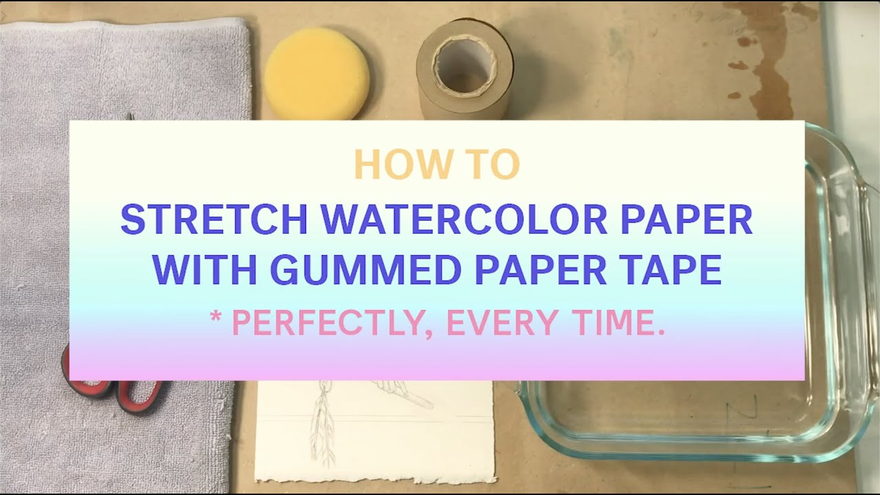 ✺ How to Stretch Watercolor Paper with Gummed Paper Tape ✺ 