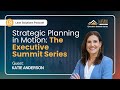 Strategic Planning in Motion: The Executive Summit Series