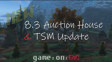 8.3 NEW Auction House + TSM4 Update - WoW Guide! | GameOnEnd | WoW Addons Series | World of Warcraft