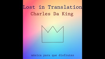 Charles Da King - Lost in Translation (Official Audio)