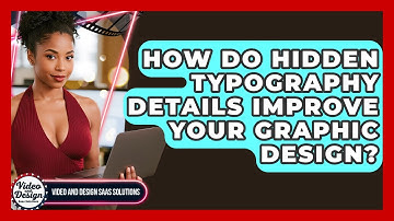 How Do Hidden Typography Details Improve Your Graphic Design? - Video And Design Saas Solutions