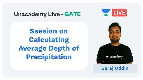 Session on Calculating Average Depth of Precipitation | Unacademy Live - GATE | CE | Seraj Uddin