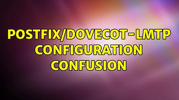 Postfix/Dovecot-LMTP configuration confusion (2 Solutions!!)