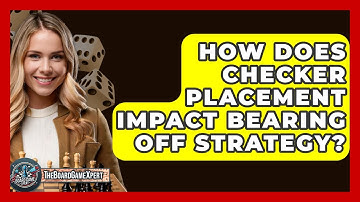 How Does Checker Placement Impact Bearing Off Strategy? - The Board Game Xpert