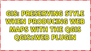 GIS: Preserving style when producing web maps with the QGIS qgis2web plugin (2 Solutions!!)