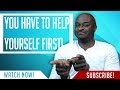 You Have To Help Yourself First!!!