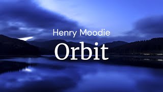 Orbit - Henry Moodie / FULL SONG LYRICS