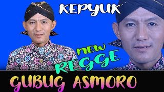 NEW REGGE GUBUG ASMORO // MAS KEPYUK