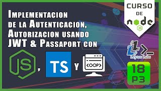 Implementar Autenticacion,Autorizacion con JWT & Passaport en nodeJs & ts- EP18P3 - curso de nodejs