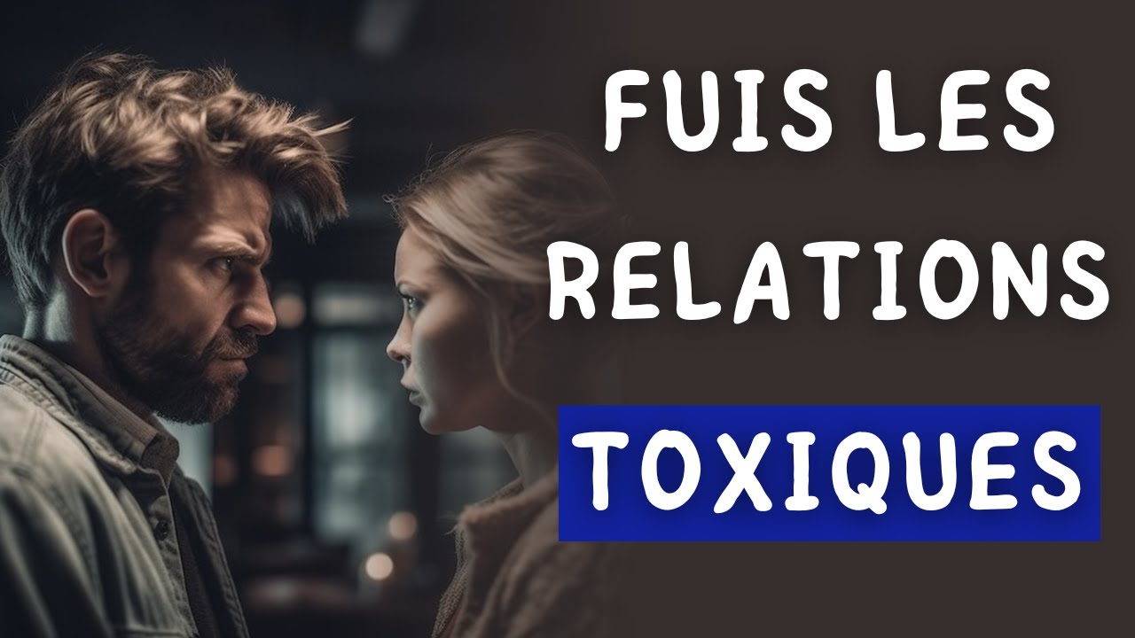 SE LIBÉRER DES RELATIONS TOXIQUES | Comment s'affranchir de ces