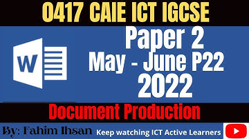 IGCSE ICT 0417 || P22 || 2022 || May - June || Document production(word processor)