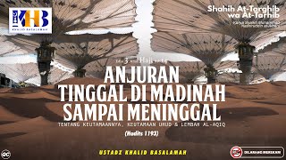 Shahih At-Targhib wa At-Tarhib: Anjuran Tinggal Di Madinah Sampai Meninggal (Hadits 1193-1198)
