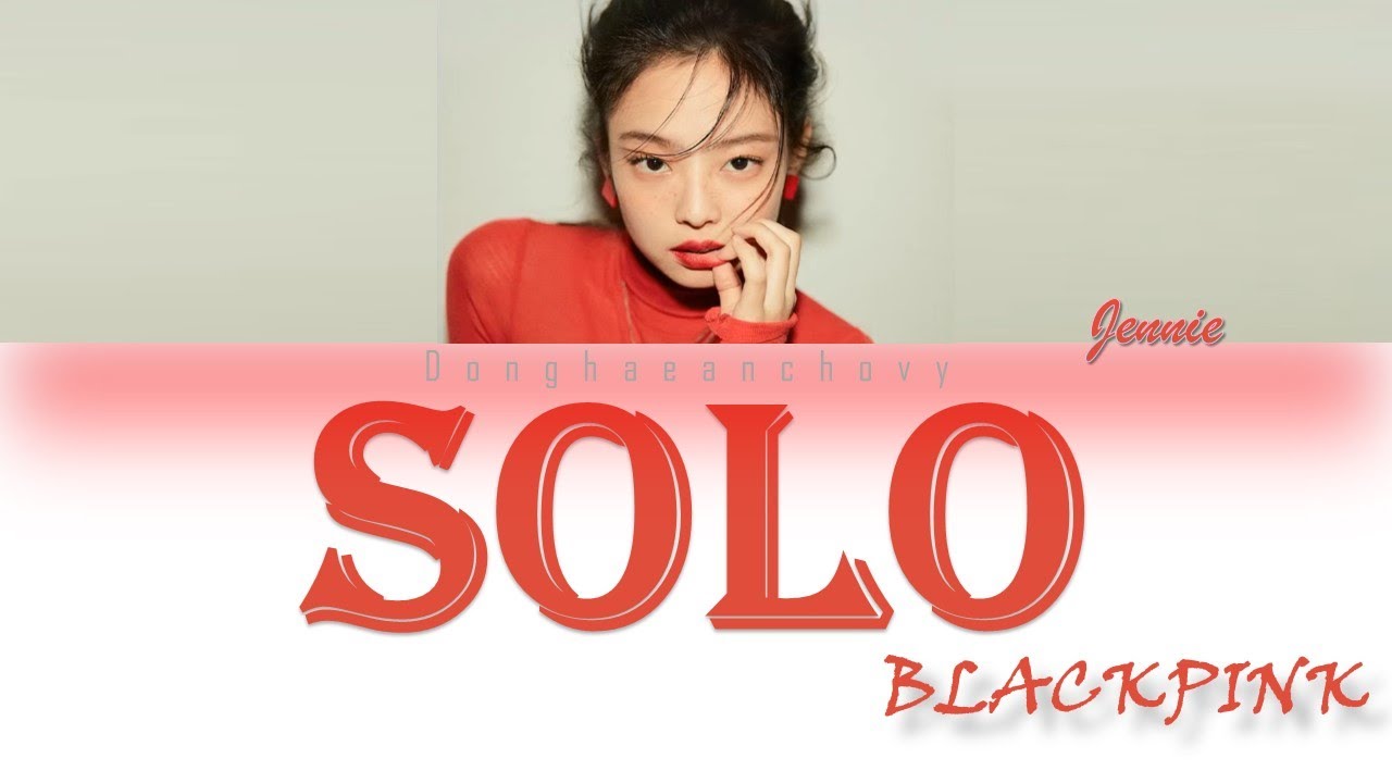VOSTFR: JENNIE (BLACKPINK) 'SOLO' (Parole code Couleur Han/Rom/VOSTFR