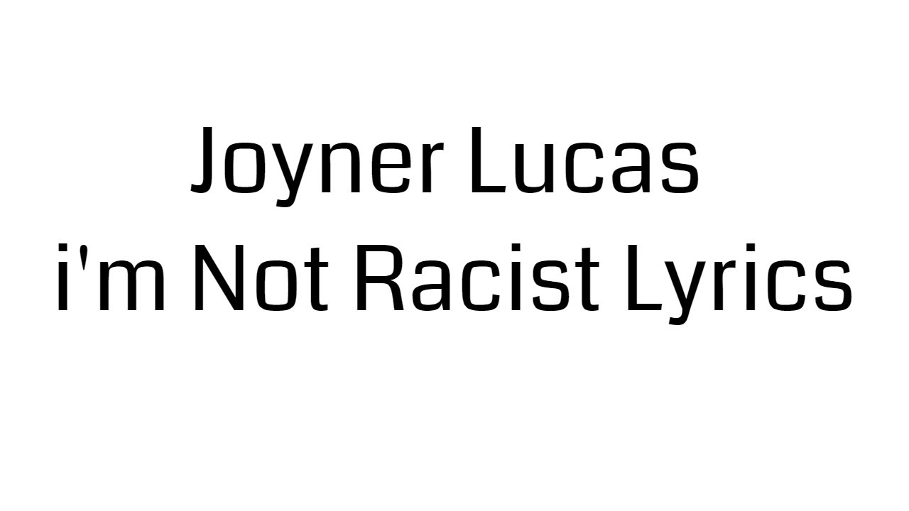 Joyner Lucas i'm Not Racist Lyrics YouTube