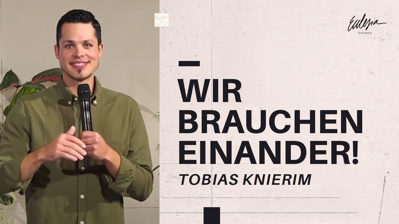 Wir brauchen einander! | Tobias Knierim | Ecclesia Church | Online ...