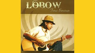 Lobow - Terus Bersinar