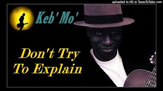 Keb' Mo' - Don't Try To Explain (Kostas A~171)