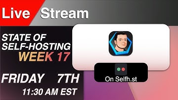 State Of Self-Hosting Week 17