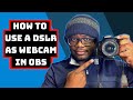 How To Use A DSLR As A Webcam In OBS with Canon Webcam Utility