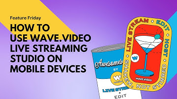 Feature Friday. How to Use Wave.video Live Streaming Studio on Mobile Devices. Episode #44