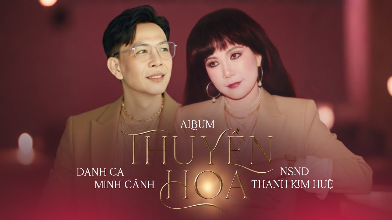 Album Thuyền Hoa - Minh Cảnh & Thanh Kim Huệ | Tân Cổ Xưa Nghe Cực Hay