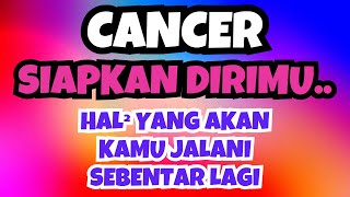 CANCER✨SIAPKAN DIRIMU..‼️HAL² YANG AKAN KAMU JALANI SEBENTAR LAGI CANCER