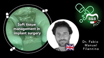 🇬🇧  Dr. Fabio M. Filannino | SOFT TISSUE MANAGEMENT IN IMPLANT SURGERY
