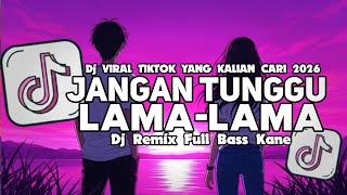 Dj Jangan Tunggu Lamalama Remix  Bass Viral Tiktok 2026  Jedag Jedug Paling Dicari