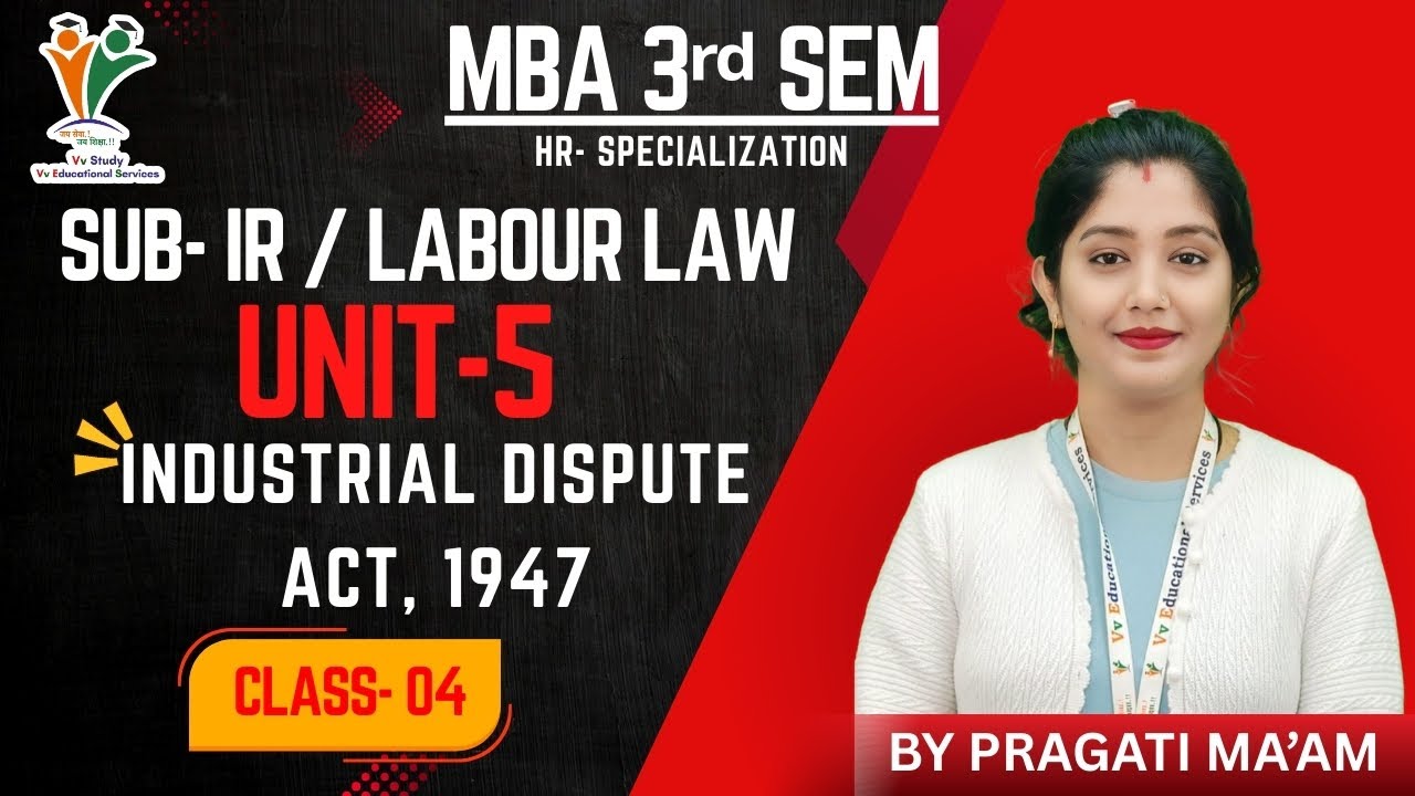 INDUSTRIAL DISPUTE ACT, 1947 - Ind. Relations & Labour Laws | 3rd sem | (UNIT-5) | Vv Study | 2025