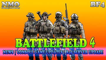 BATTLEFIELD 4: News || Xbox 360 & PS4 Game Updates || R45 Server Update [BF4 Gameplay] 2160p