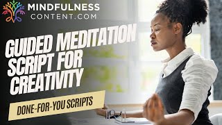 Guided Meditation Script for Creativity: Unlock Your Creative Flow & Overcome Blocks