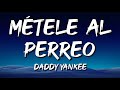 Daddy Yankee MÉTELE AL PERREO Letra Lyrics Daddy Yankee MÉTELE AL PERREO Letra Lyrics