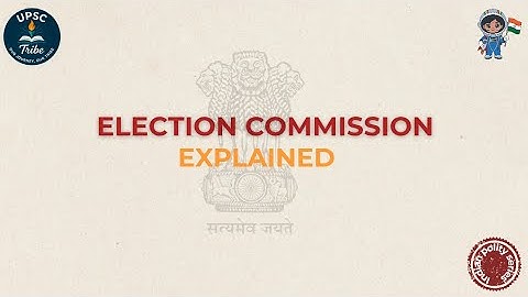 Election Commission - Explained | UPSC  |SSC | STATE PSC
