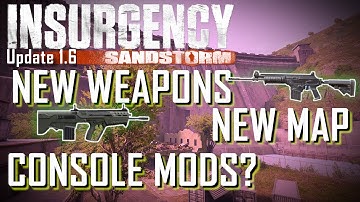 New weapons, map, and Console Mods?! - Insurgency Sandstorm Update 1.6