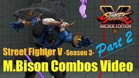 SFV Season 3 / M.Bison Combos Video Part 2：ベガ コンボ 【VトリガーⅡ】