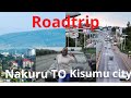 Road trip from NAKURU to KISUMU CITY