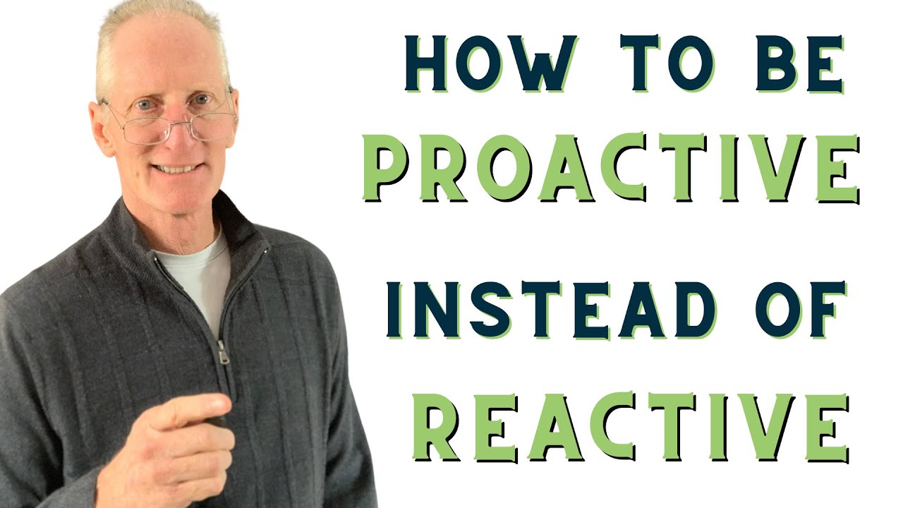 How to be more PROACTIVE vs. reactive - YouTube