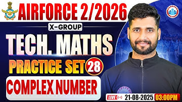 Airforce X Group Classes 02 2026 | Airforce Technical Maths Practice Set #28 | Complex Number