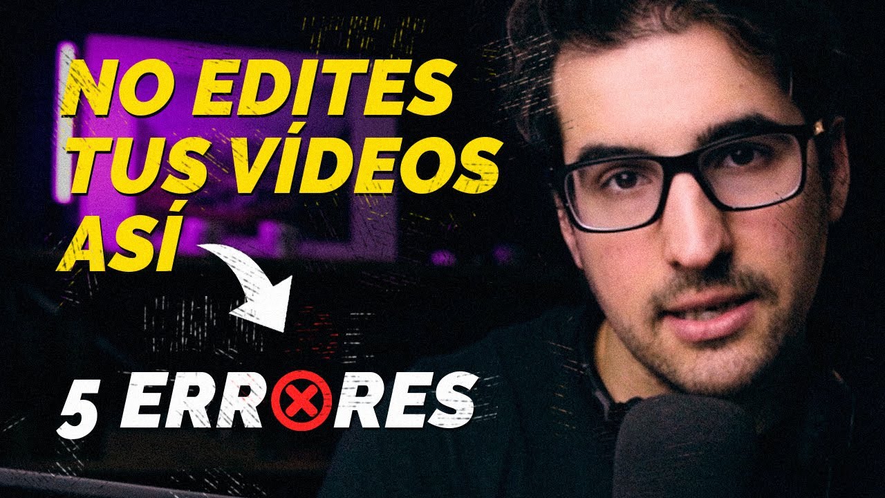 ¡5 ERRORES que cometes al EDITAR tus VÍDEOS! - YouTube