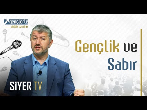 Gençlik ve Sabır - Gençlerle Ahlâk Üzerine 20. Bölüm