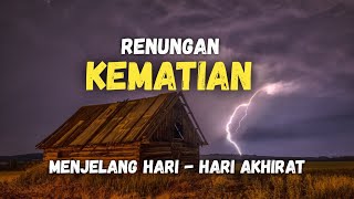 RENUNGAN KEMATIAN DAN MENJELANG HARI-HARI AKHIRAT | USTADZ ARMEN HALIM NARO RAHIMAHULLAH