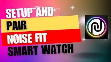 Noise Smartwatch Pairing & Setup | Noise Smartwatch Pairing Setup Guide