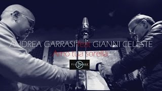 Video thumbnail of "Andrea Garrasi Ft. Gianni Celeste - Amo Tua Sorella (Video Ufficiale 2017)"