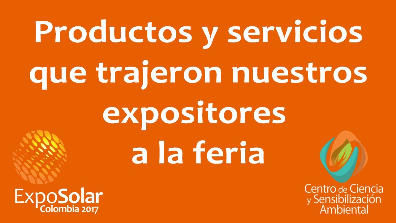 Servicios y productos que trajeron nuestros expositores a ExpoSolar Colombia 2017