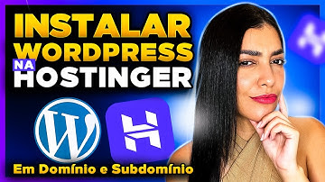Como Instalar WordPress na Hostinger [WordPress em Domínio Principal e em Subdomínios]