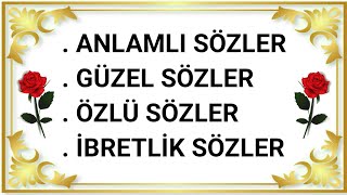 43. Anlamlı Sözler. Özlü Sözler. Güzel Sözler. Hikmetli Sözler. İbretlik Sözler. Düşündürücü Sözler.