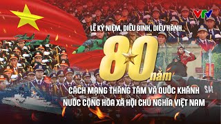 Lễ kỷ niệm, diễu binh, diễu hành 80 năm Quốc khánh nước Cộng hòa xã hội chủ nghĩa Việt Nam 2/9